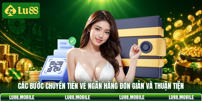 Các bước chuyển tiền về ngân hàng đơn giản và thuận tiện