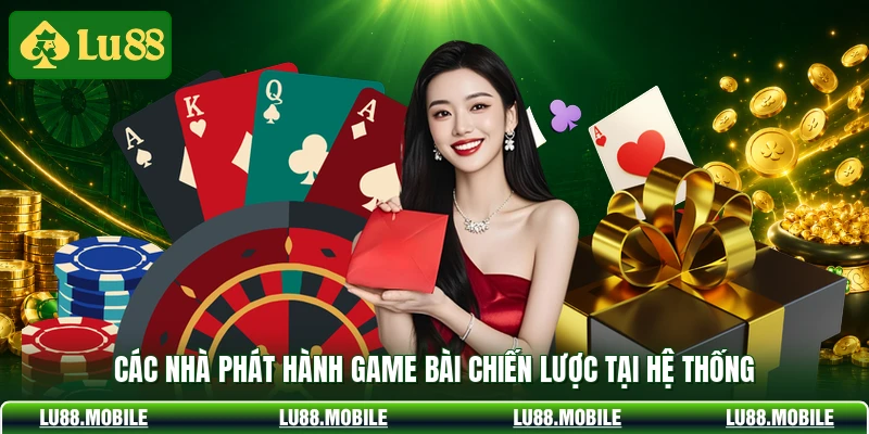 Các nhà phát hành game bài chiến lược tại hệ thống