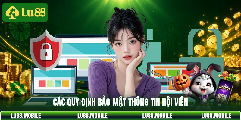Các quy định bảo mật thông tin hội viên