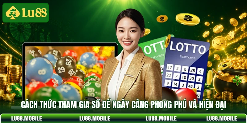 Cách thức tham gia số đề ngày càng phong phú và hiện đại