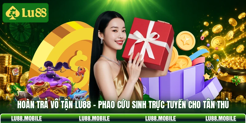 Hoàn Trả Vô Tận LU88