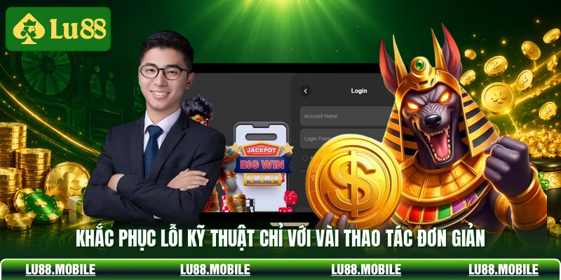 Khắc phục lỗi kỹ thuật chỉ với vài thao tác đơn giản