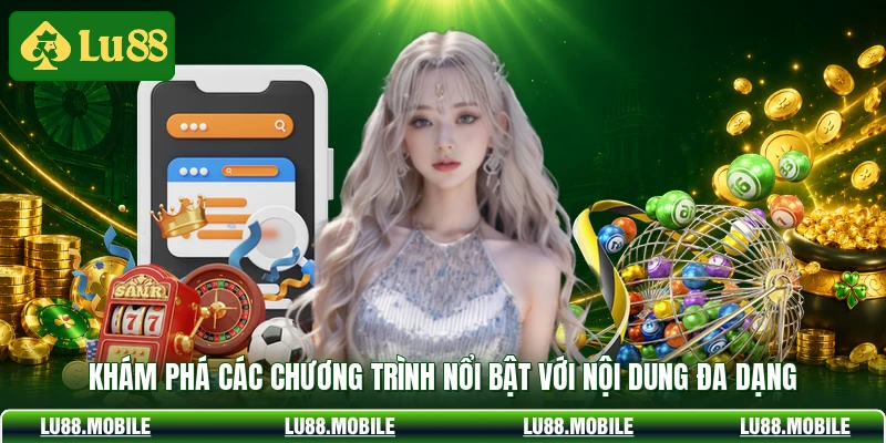 Khám phá các chương trình nổi bật với nội dung đa dạng