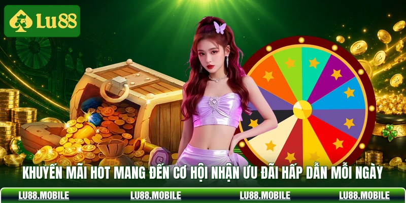 Khuyến mãi hot mang đến cơ hội nhận ưu đãi hấp dẫn mỗi ngày