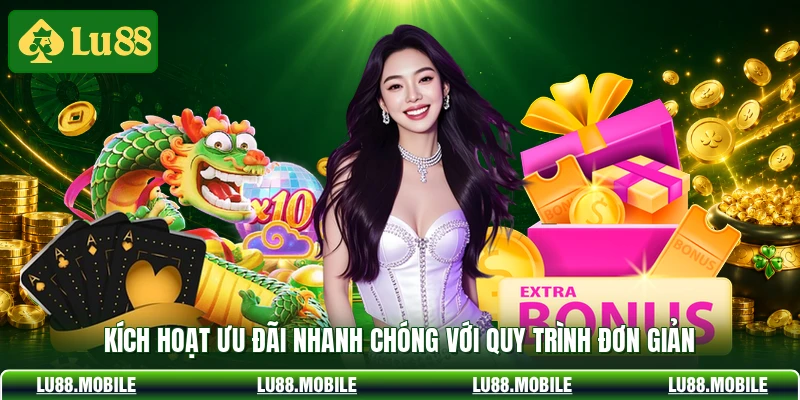 Kích hoạt ưu đãi nhanh chóng với quy trình đơn giản