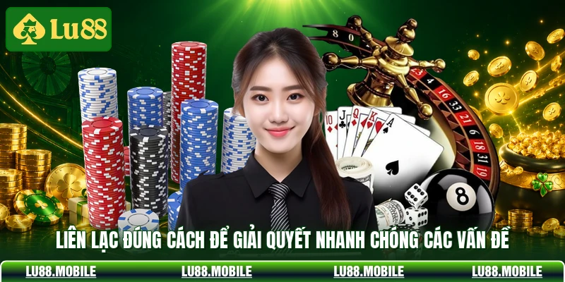Liên lạc đúng cách để giải quyết nhanh chóng các vấn đề