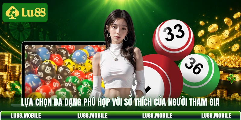 Lựa chọn đa dạng phù hợp với sở thích của người tham gia
