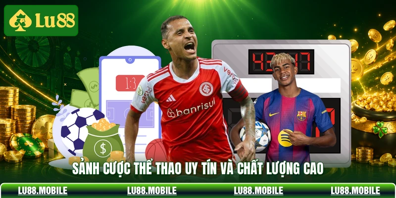 Sảnh cược thể thao uy tín và chất lượng cao