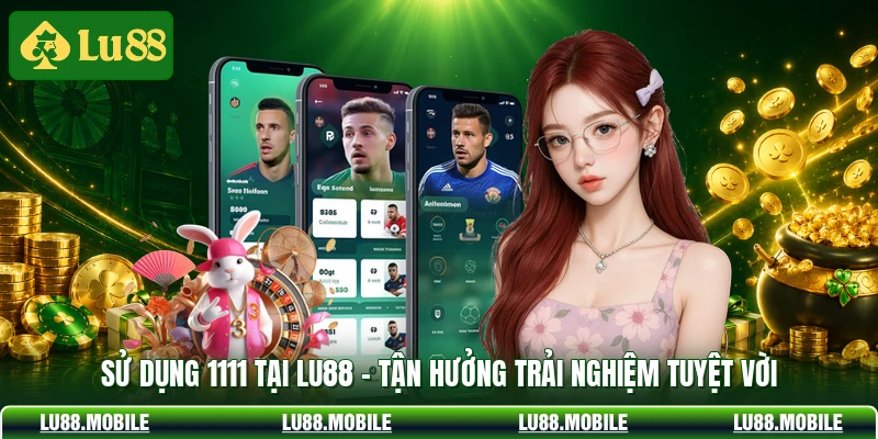 Sử Dụng 1111 Tại LU88