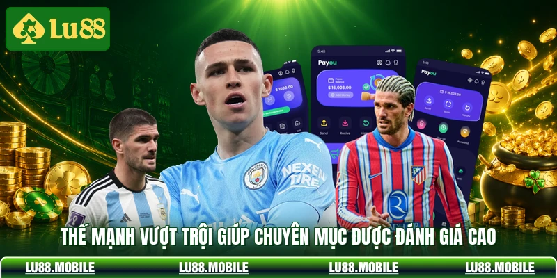 Thế mạnh vượt trội giúp chuyên mục được đánh giá cao