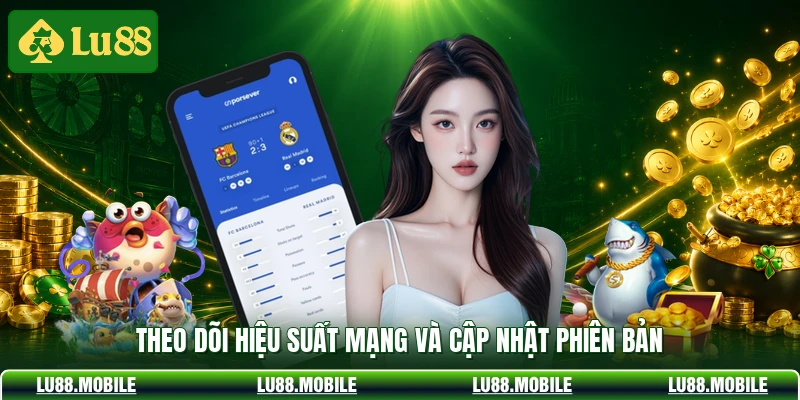 Theo dõi hiệu suất mạng và cập nhật phiên bản