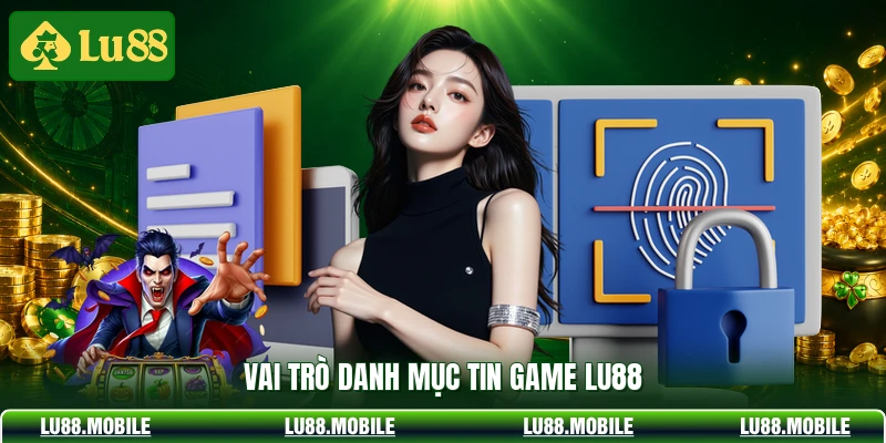 Vai trò danh mục tin game LU88